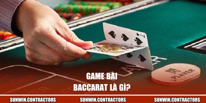 Hướng Dẫn Chơi Baccarat | Nhanh Chóng, Dễ Hiểu Từ Sunwin 1 Game bài Baccarat là gì?
